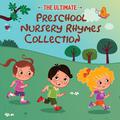 The Ultimate Preschool Nursery Rhymes Collection