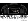 Jazz Meets Film Music, Vol. 3: I Want to Live