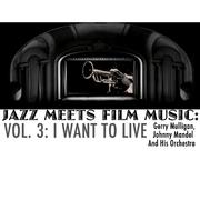 Jazz Meets Film Music, Vol. 3: I Want to Live