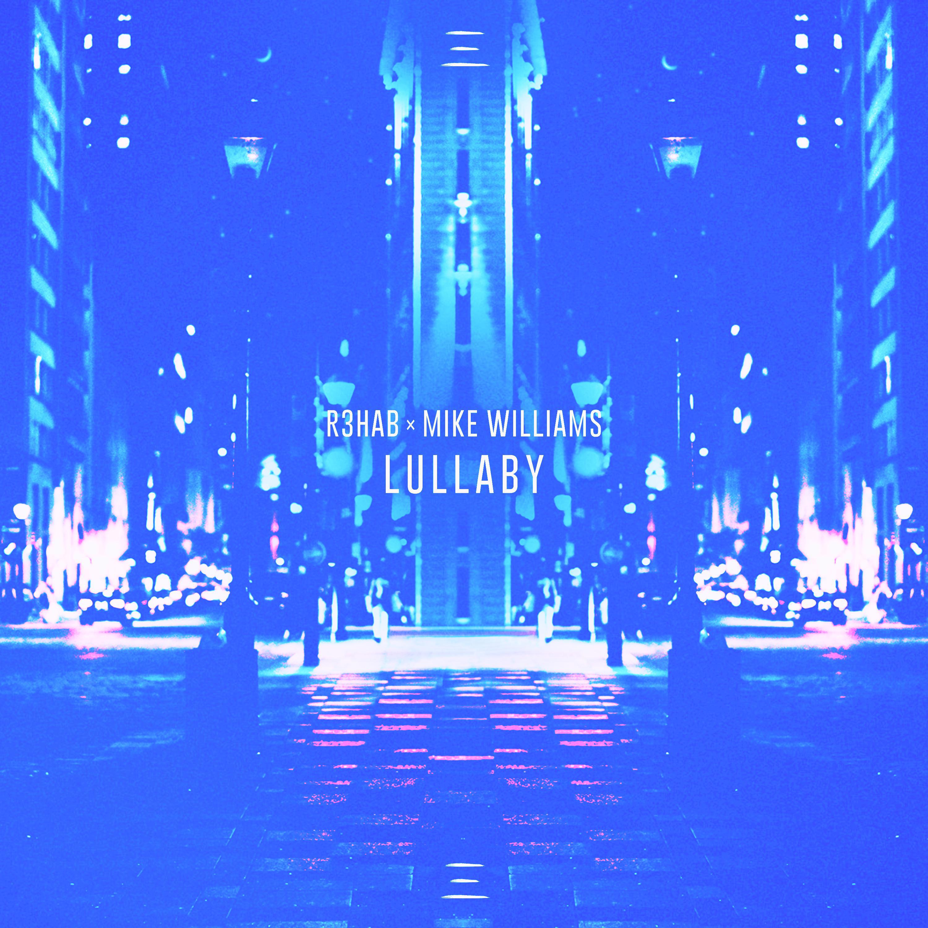 R3hab/Mike Williams - Lullaby（Bootleg Remix）专辑