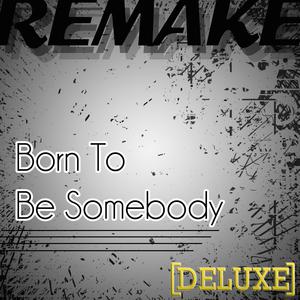 Born to Be Somebody - Justin Bieber (unofficial Instrumental) 无和声伴奏 （升8半音）