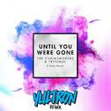 Until You Were Gone (YULTRON Remix)专辑