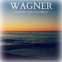 Wagner - Die Walküre: Ride of the Valkyries专辑