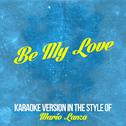 Be My Love (In the Style of Mario Lanza) [Karaoke Version] - Single专辑