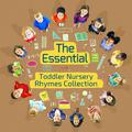 The Essential Toddler Nursery Rhymes Collection