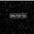 SING FOR YOU
