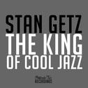 Stan Getz - The King of Cool Jazz专辑