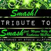 Smash! (Tribute to Smash Feat. Megan Hilty & Katharine Mcphee) - Single