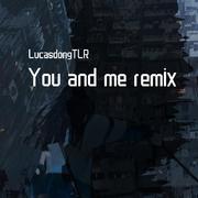 You and me(Lucas remix)