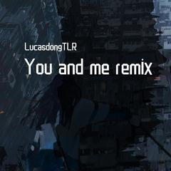 Soda Sphere-you and me remix（LucasdongTLR remix）