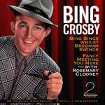 Bing Sings Whilst Bregman Swings / Fancy Meeting You Here (2 Original Albums - Digitally Remastered)专辑