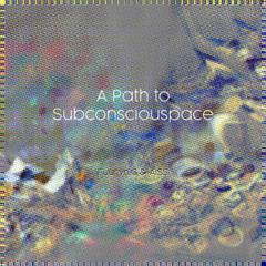 A Path to Subconciouspace