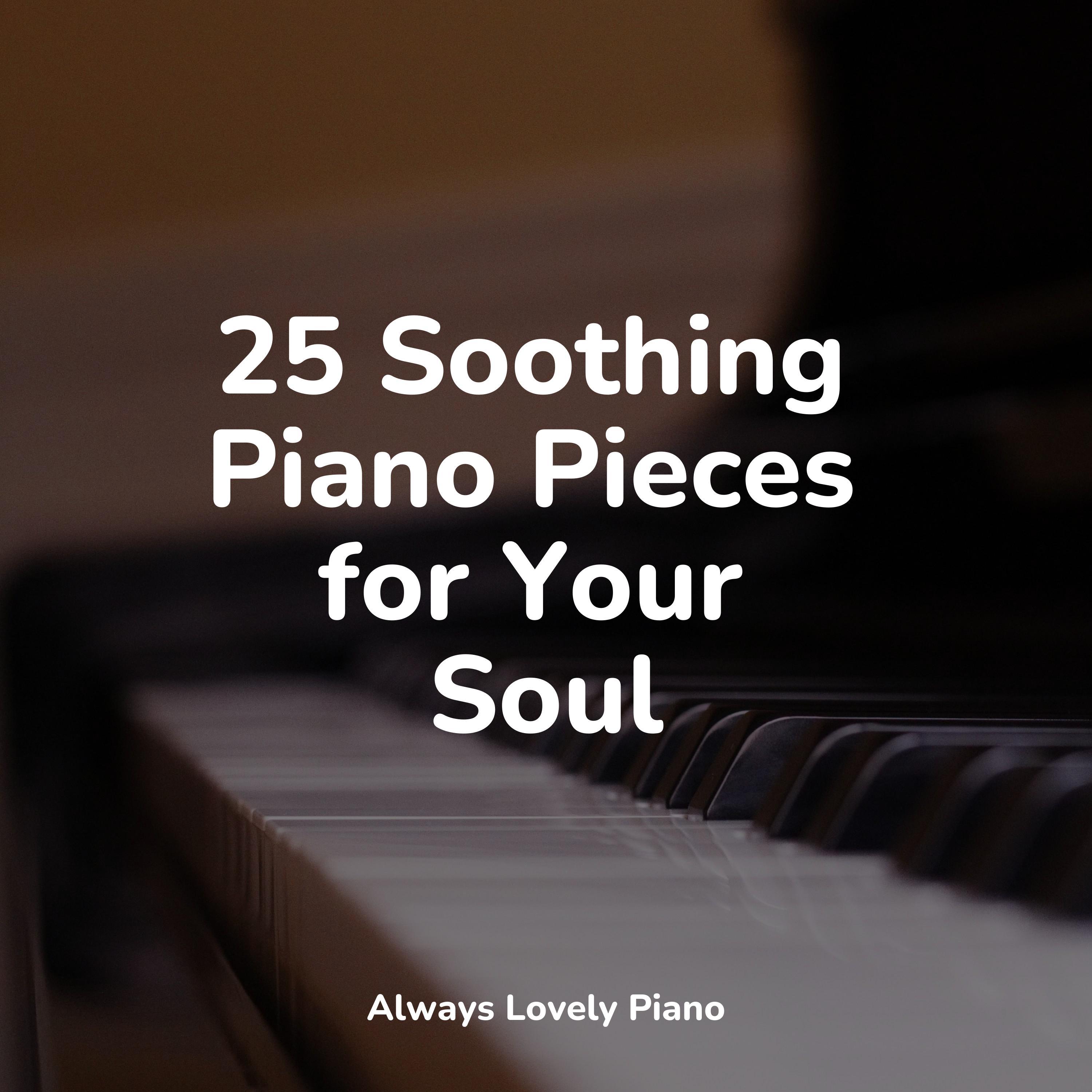 25 Soothing Piano Pieces for Your Soul