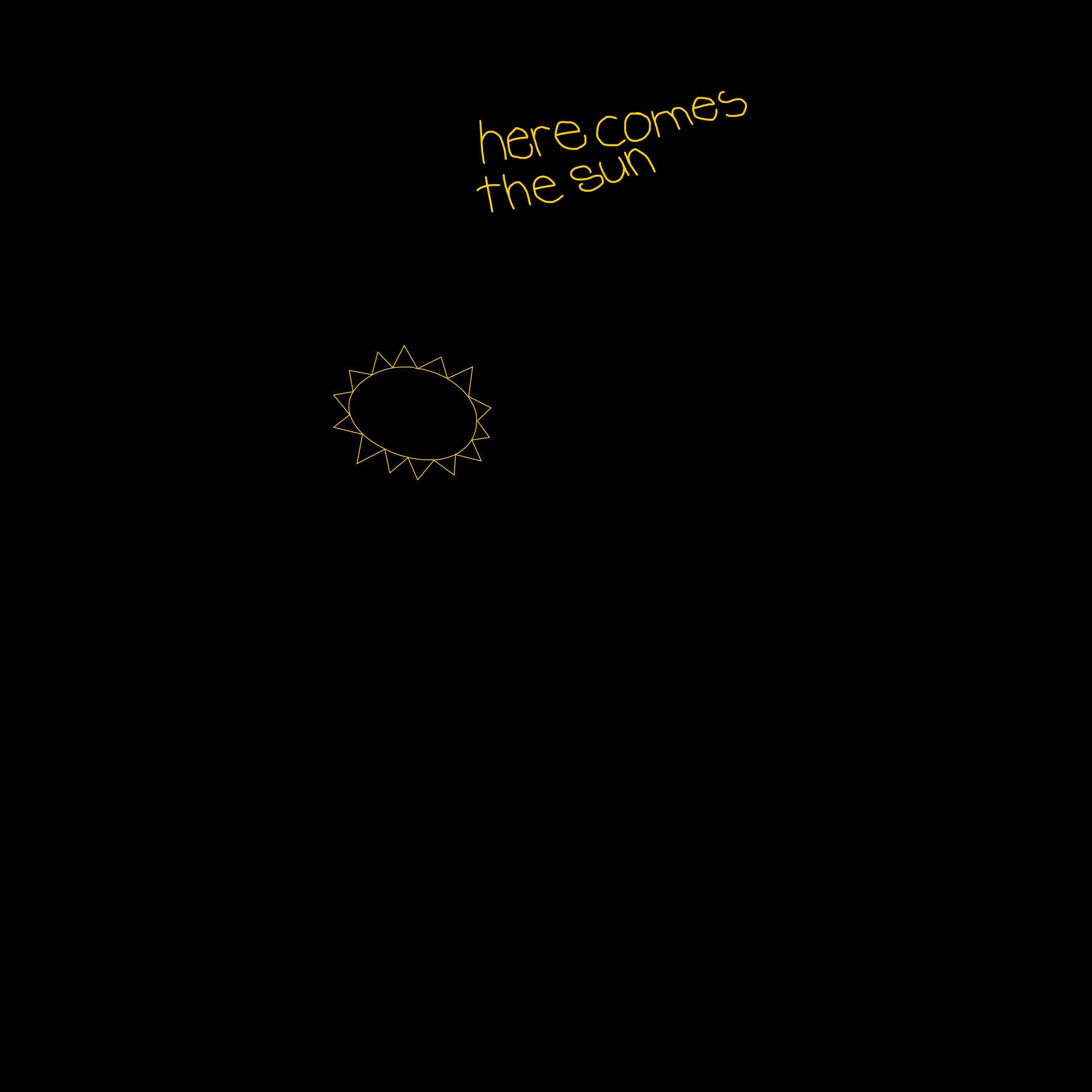 here comes the sun