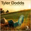 Tyler Dodds - Your Dreaming Heart