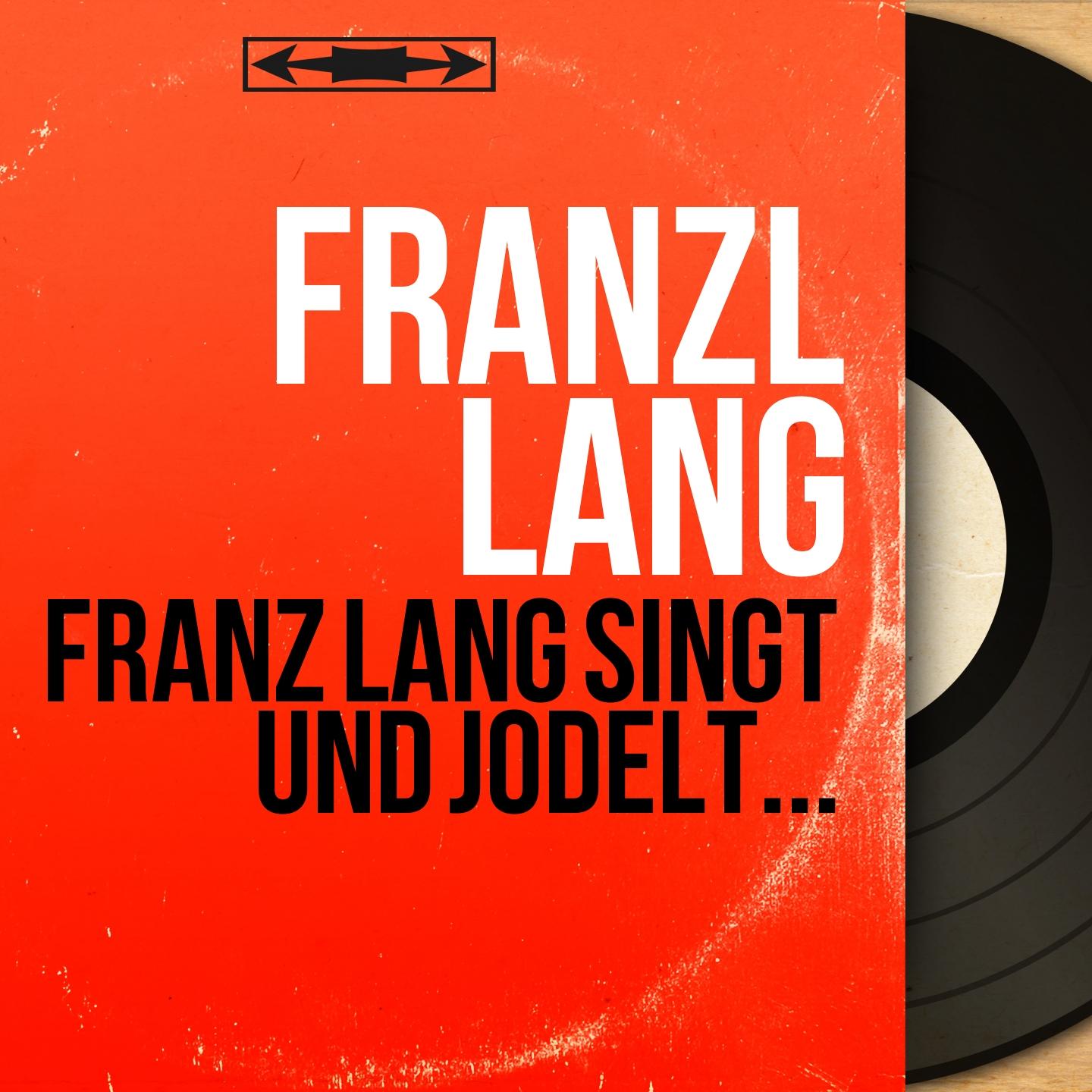 Franz lang singt und jodelt... (Mono version)
