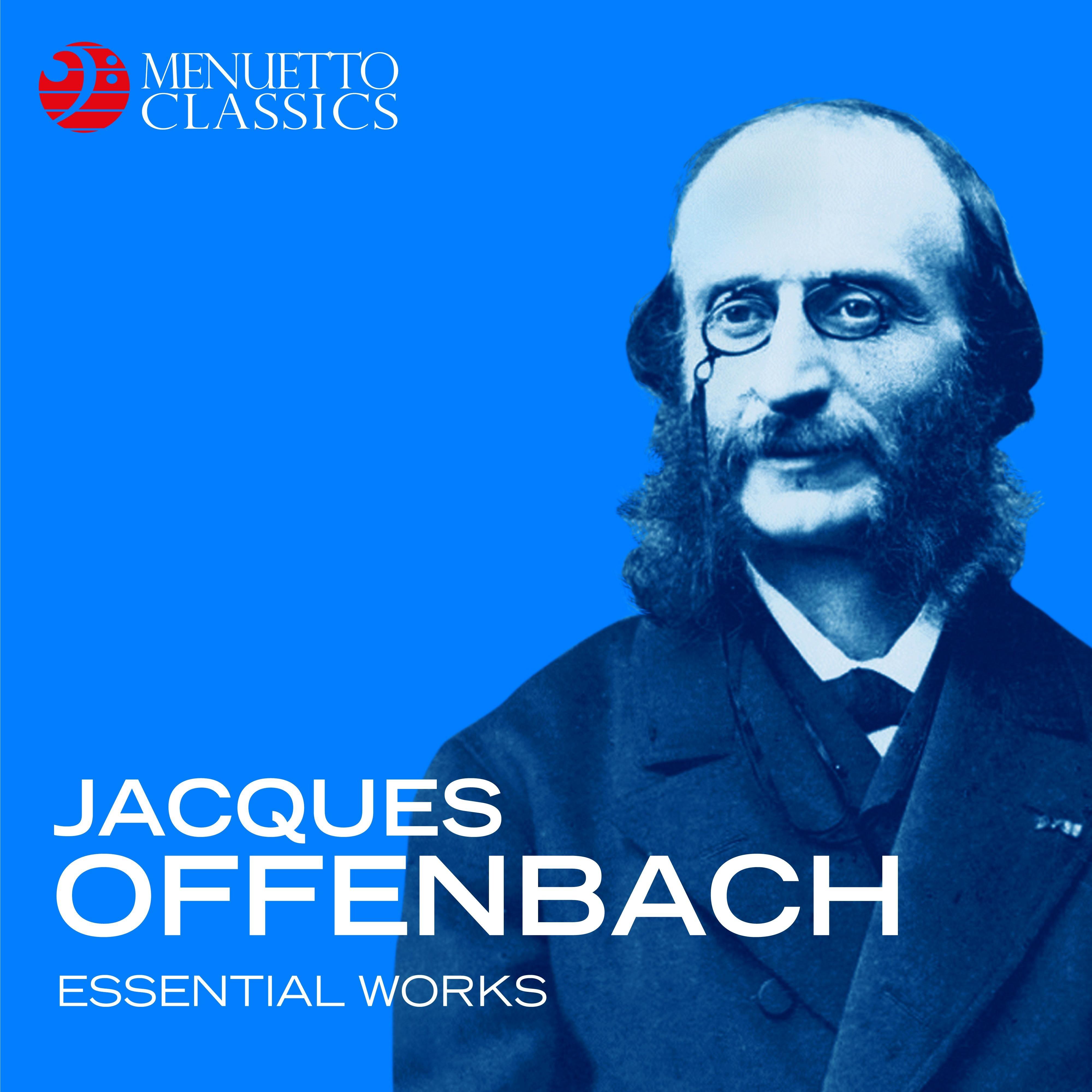 Jacques Offenbach - Essential Works