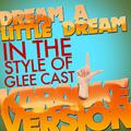 Dream a Little Dream (In the Style of Glee Cast) [Karaoke Version] - Single
