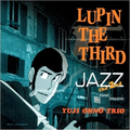 LUPIN THE THIRD“JAZZ”the 2nd