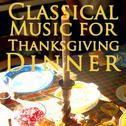 Classical Music for Thanksgiving Dinner专辑