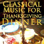 Classical Music for Thanksgiving Dinner专辑