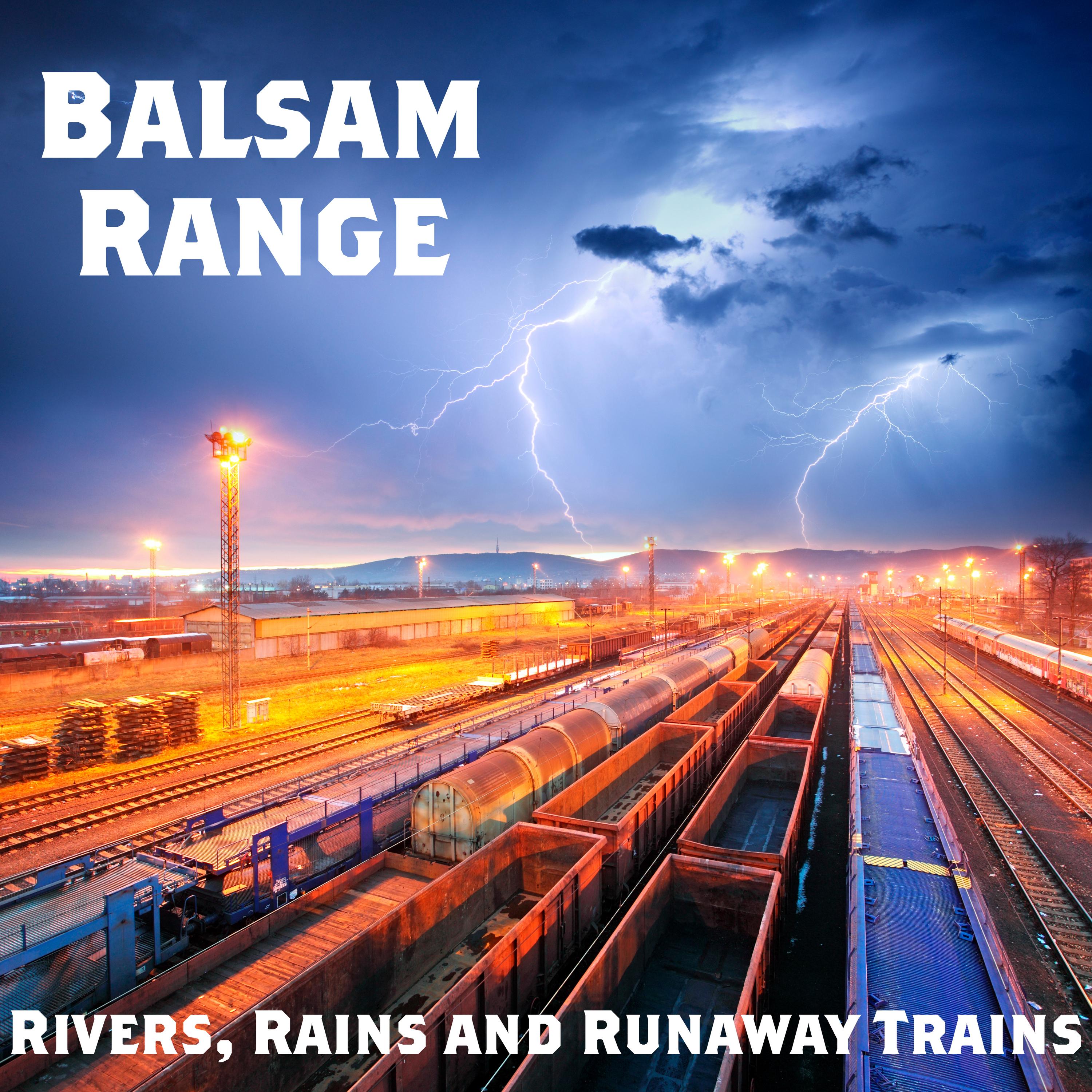 Rivers, Rains and Runaway Trains