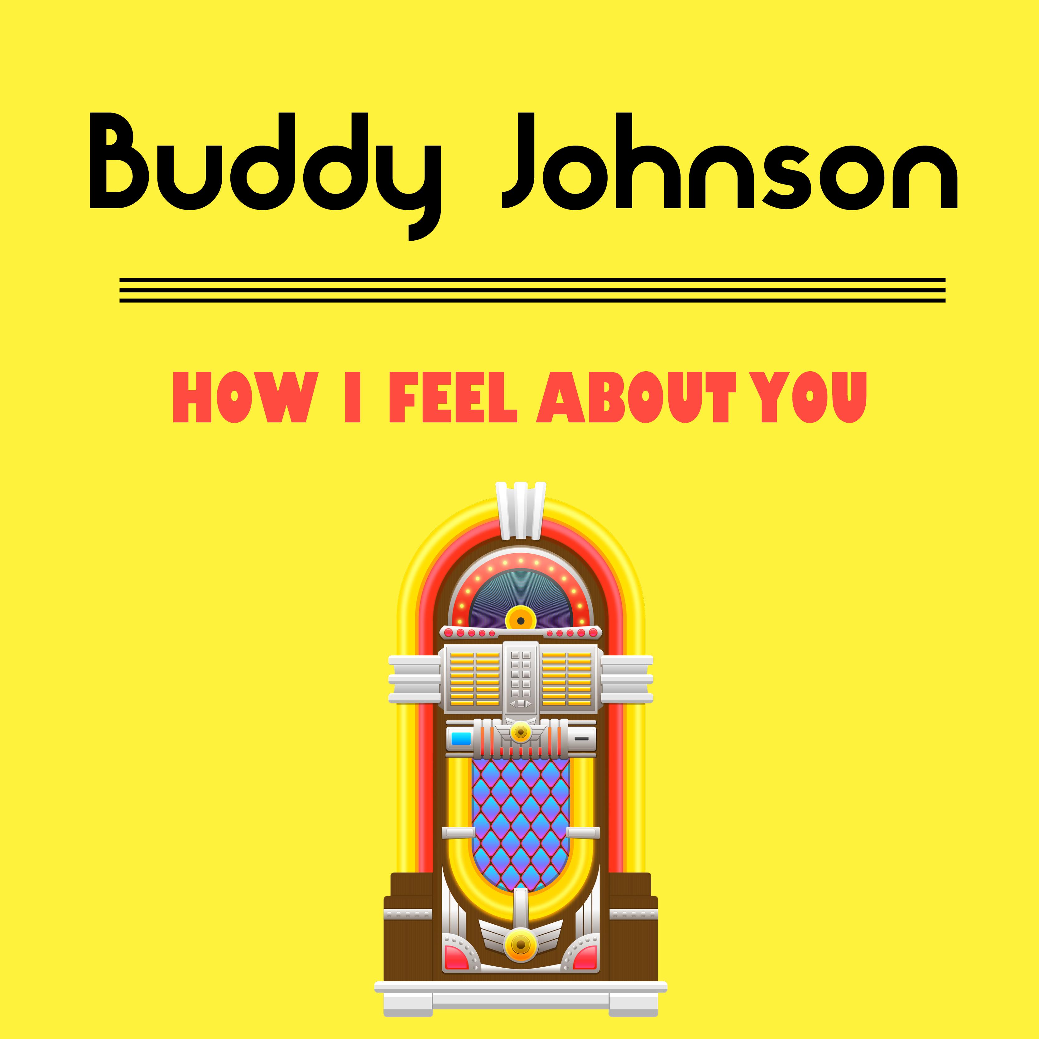 Buddy Johnson - That's How I Feel About You