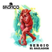 Bronco - Sergio El Bailador (karaoke)