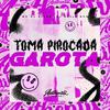 DJ David Mpc - Toma Pirocada Garota