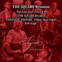 The Last Live 2021.4.4 "THE SQUARE Reunion -FANTASTIC HISTORY- @Blue Note Tokyo～2nd stage～"专辑