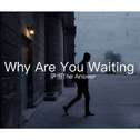 Why Are You Waiting专辑