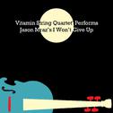 Vitamin String Quartet Performs Jason Mraz's I Won't Give Up专辑
