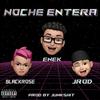 EneK - Noche entera (feat. Blackrose & Jrod)