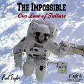 The Impossible: Our Love of Failure