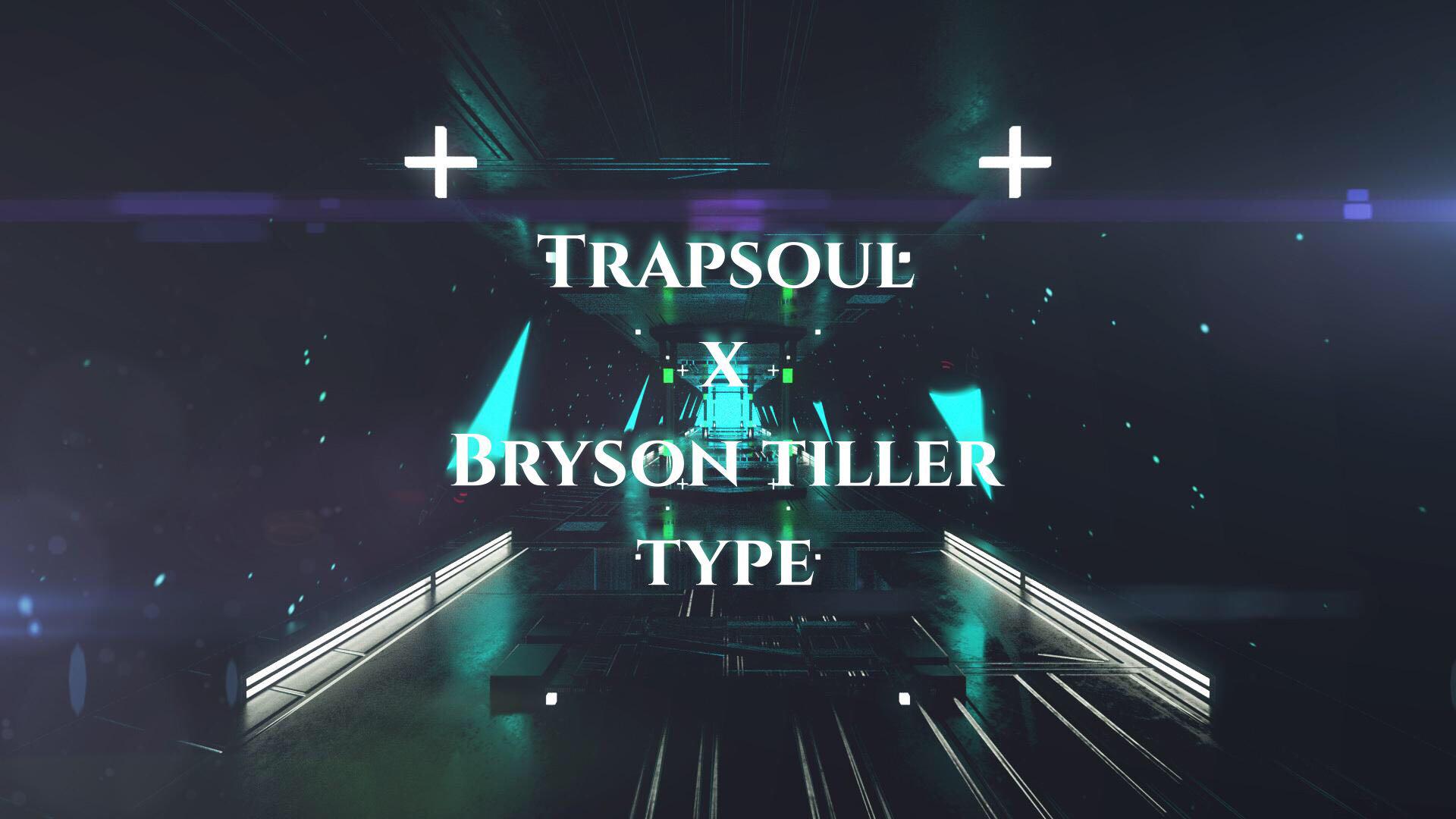 Trapsoul x Bryson tiller type专辑