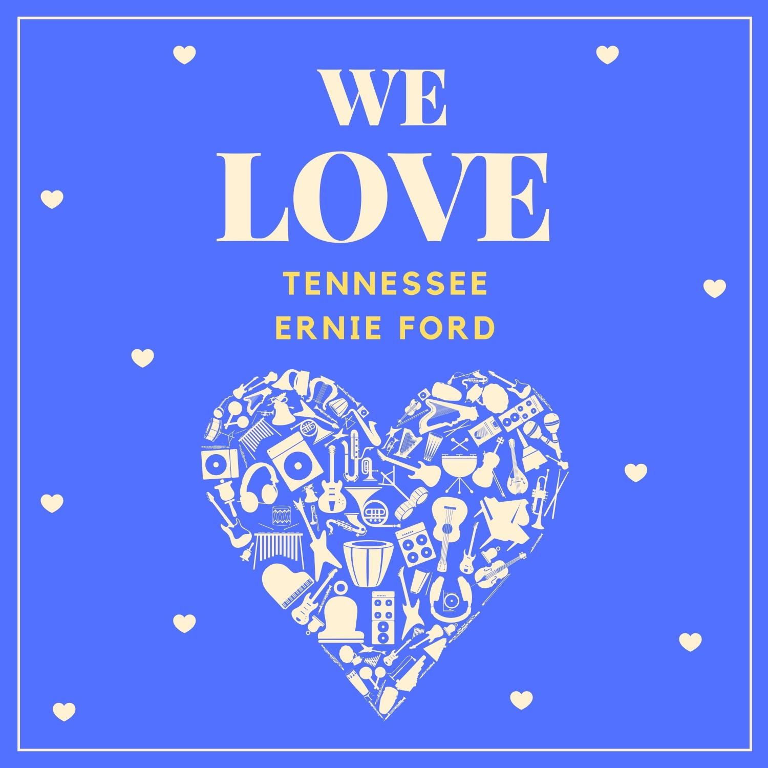 We Love Tennessee Ernie Ford