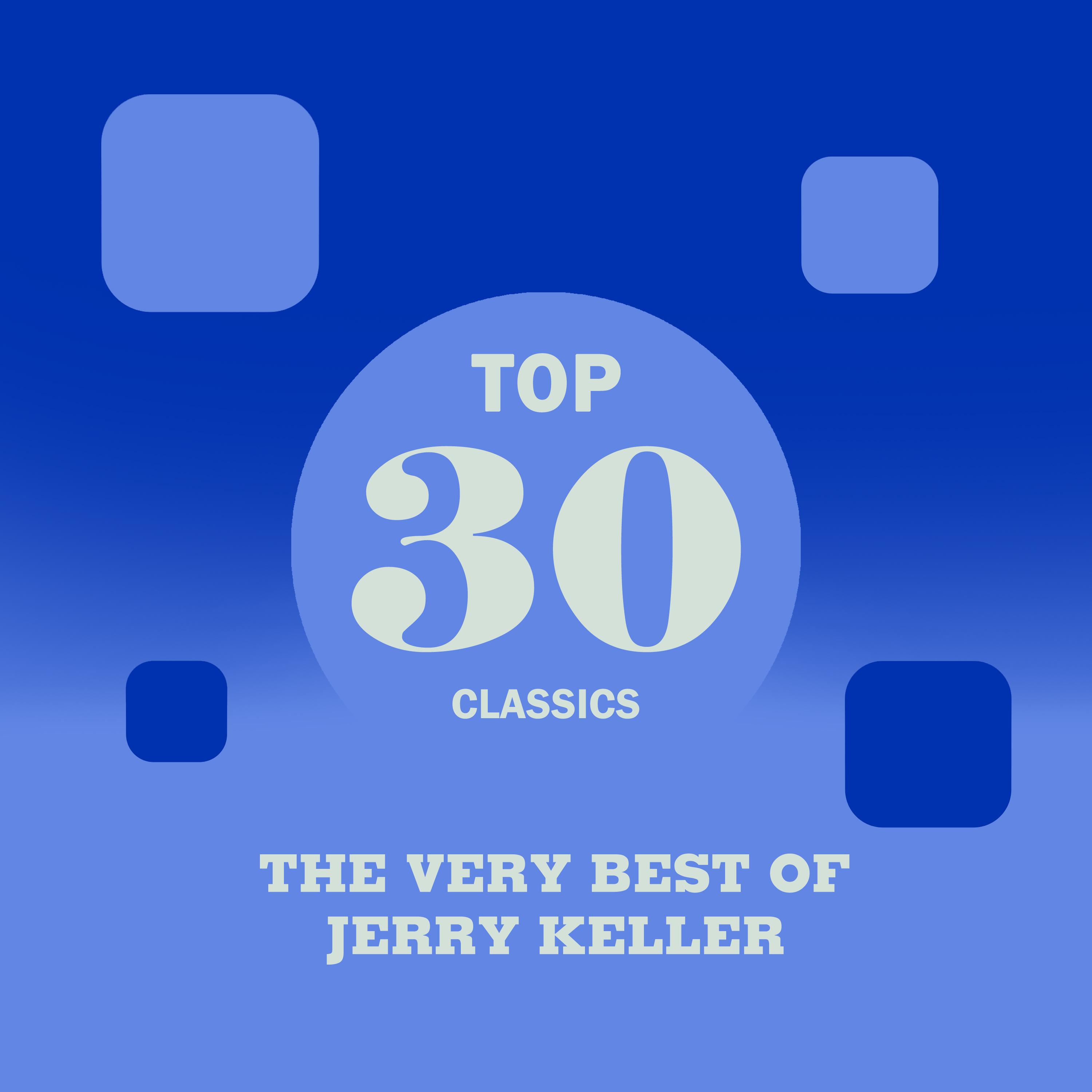 Top 30 Classics - The Very Best of Jerry Keller