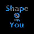 shape of you