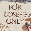 FOR LOSERS ONLY专辑