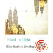 Shed A Light (HimSherlock Remix)