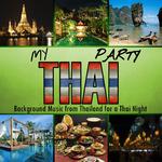 My Thai Party. Backgroud Music from Thailand for a Thai Night专辑