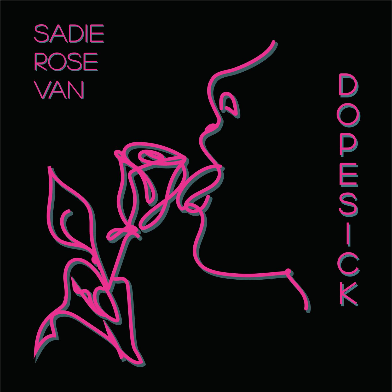 Sadie Rose Van - DopeSick
