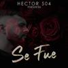 Hector 504 - Se Fue