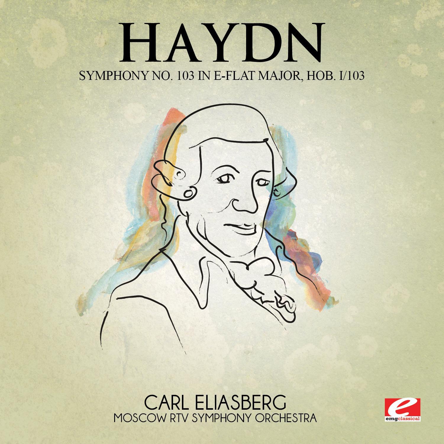 Haydn: Symphony No. 103 in E-Flat Major, Hob. I/103 (Digitally Remastered)专辑