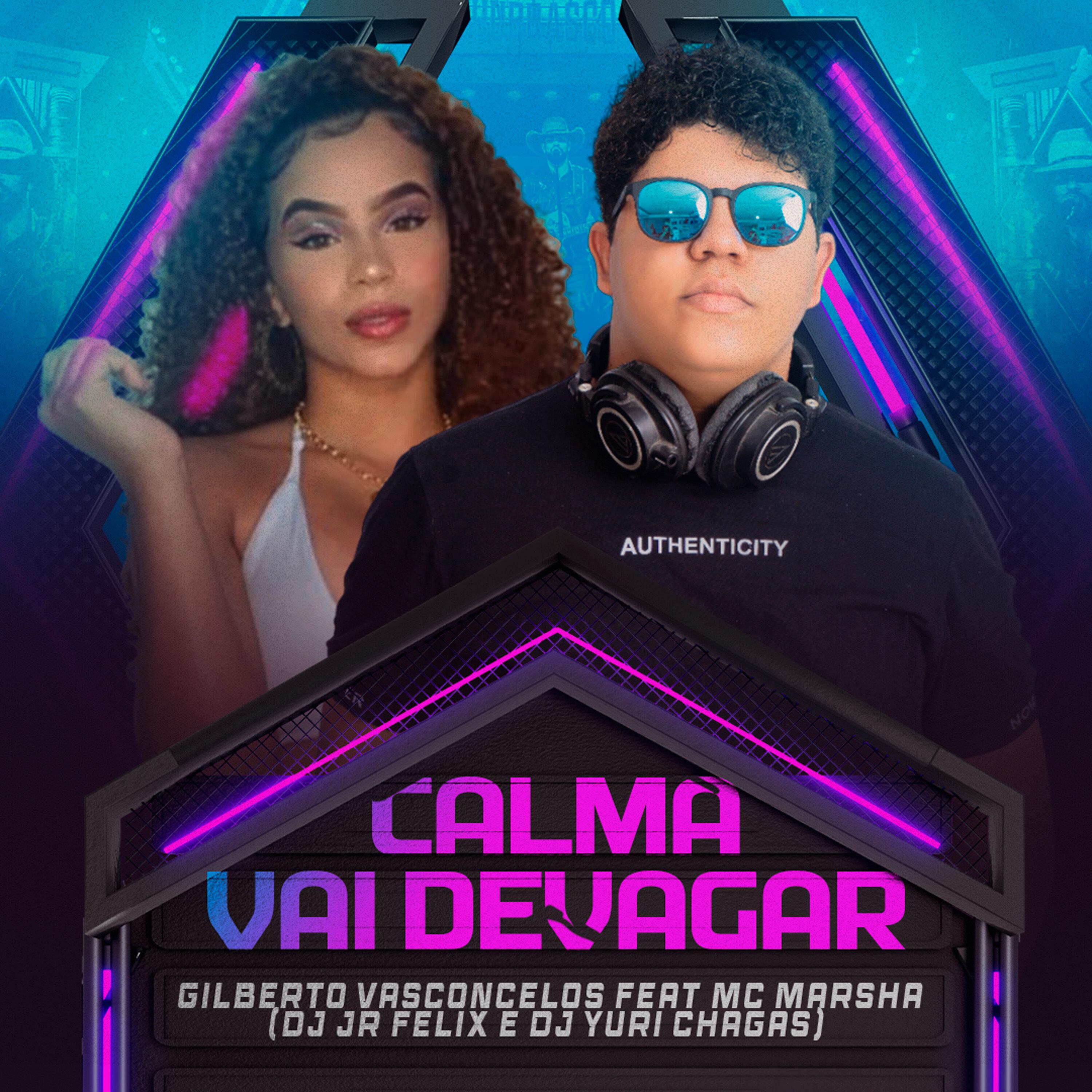 Gilberto Vasconcelos - Calma Vai Devagar (feat. DJ Yuri Chagas & Dj JR FELIX)