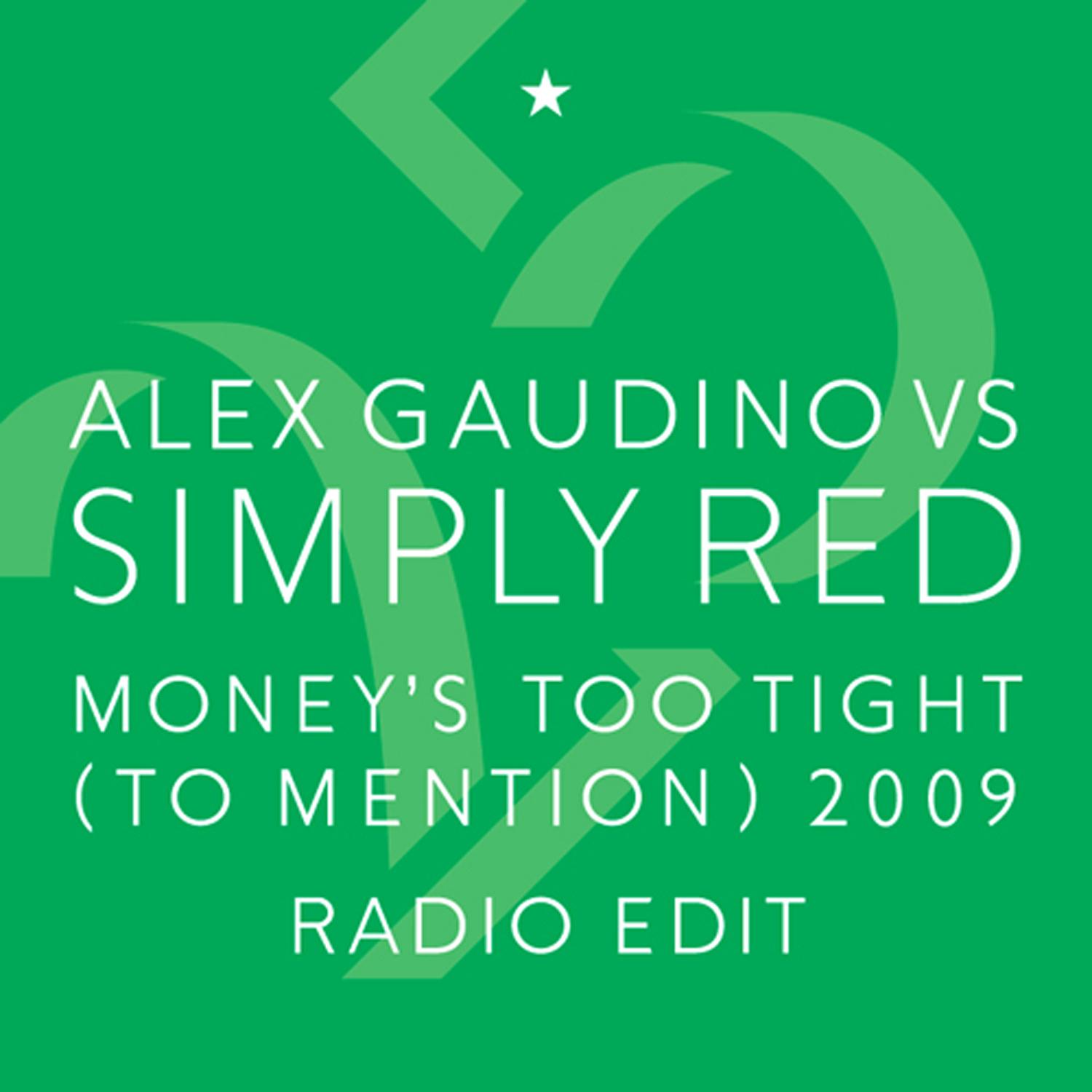 Money's Too Tight (To Mention) '09 (Alex Gaudino Radio Edit)