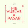 Felix Tuch - Me Vuelve a Pasar