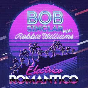 Electrico Romantico - Bob Sinclar feat. Robbie Williams (Karaoke Version) 带和声伴奏