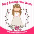 Ring Around the Rosie | Baby Schoolbus Collection
