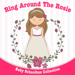 Ring Around the Rosie | Baby Schoolbus Collection专辑